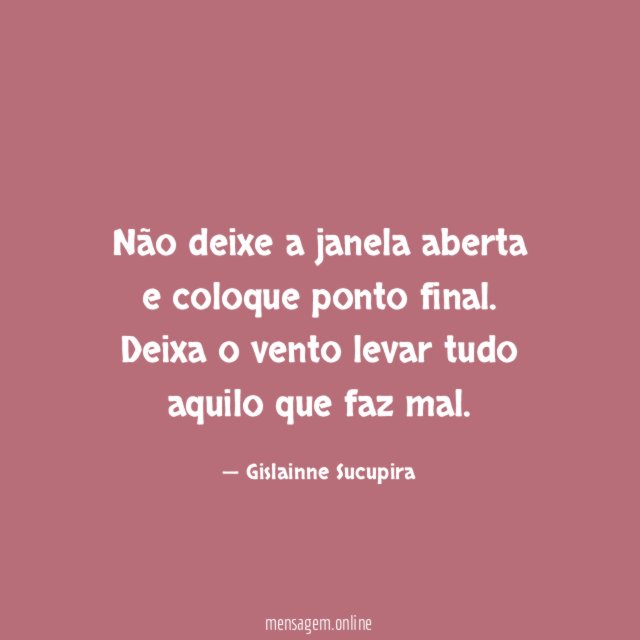 Não deixe a janela aberta e coloque ponto final