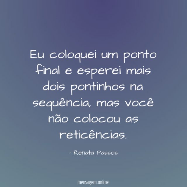 Eu coloquei um ponto final e esperei mais