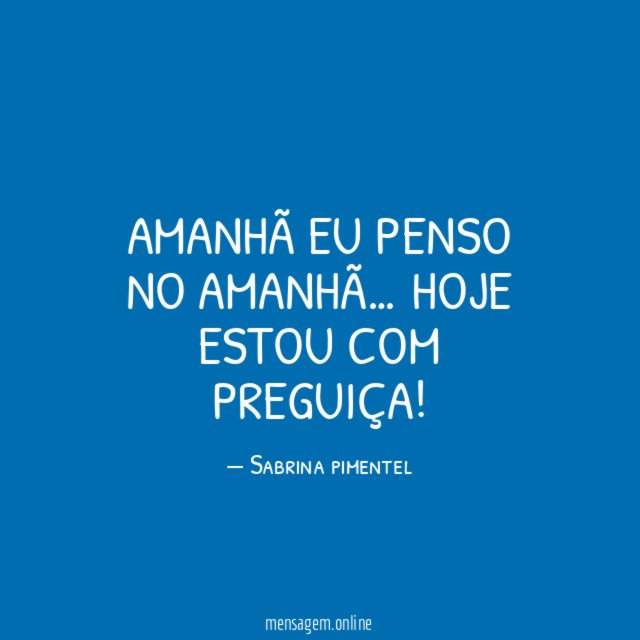 Amanhã eu penso no amanhã