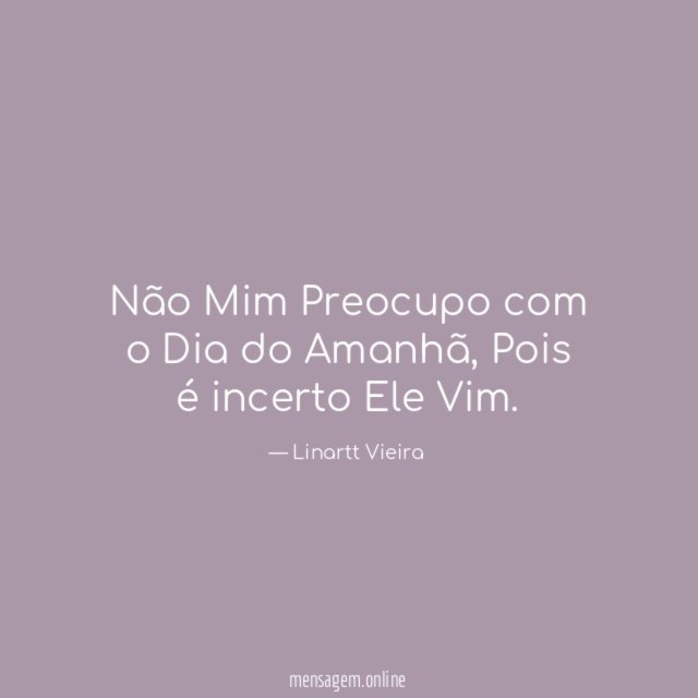 Não Mim Preocupo com o Dia do Amanhã