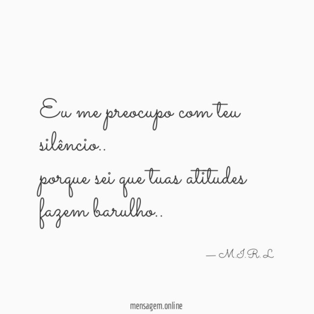 Eu me preocupo com teu silêncio