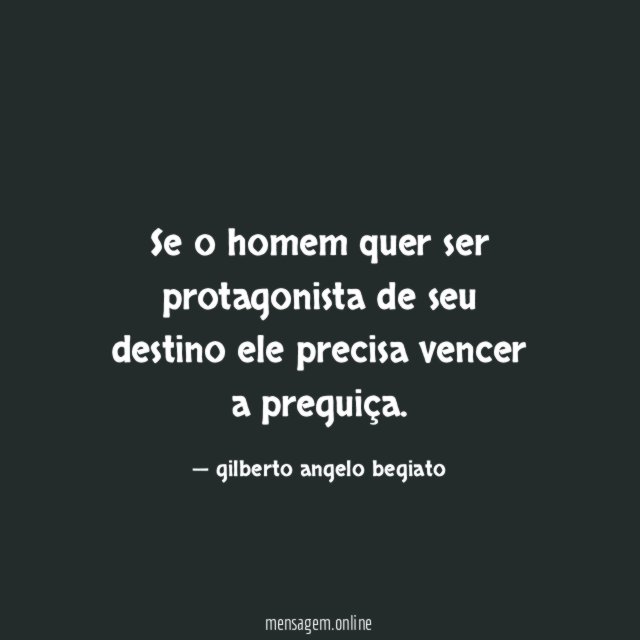 Se o homem quer ser protagonista de seu