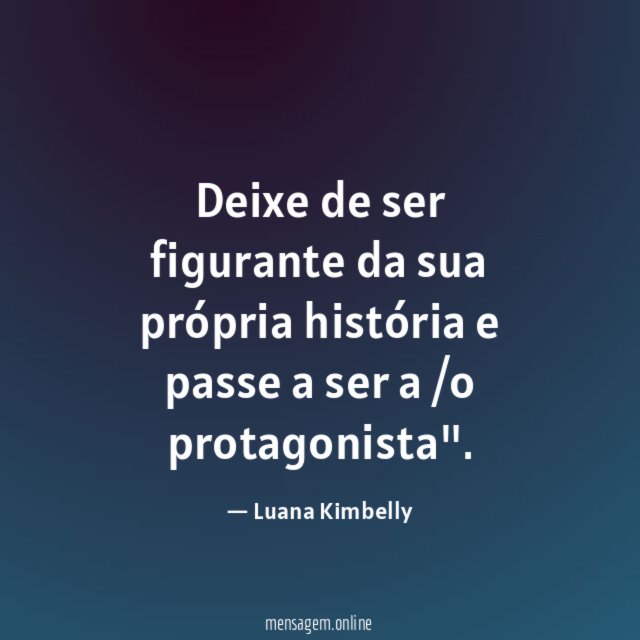 Deixe de ser figurante da sua própria história