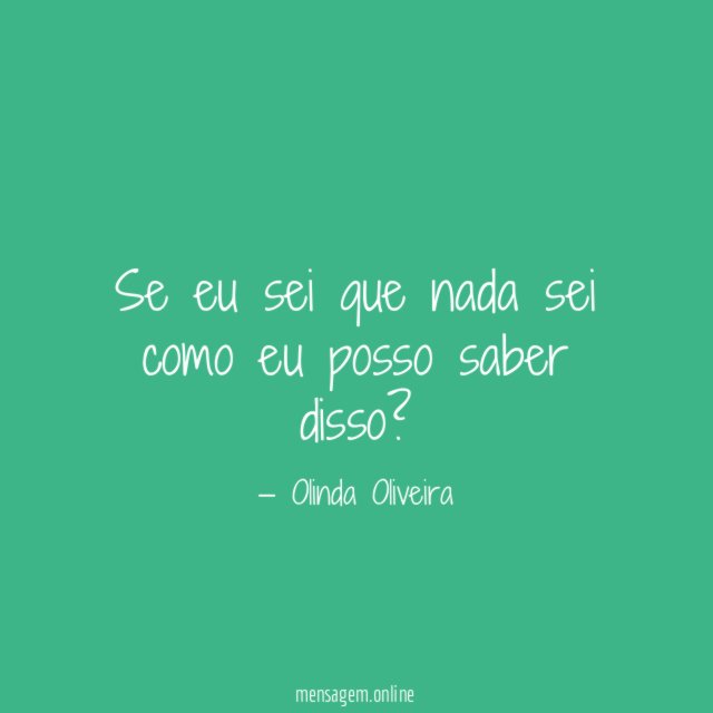 Se eu sei que nada sei como eu posso saber disso