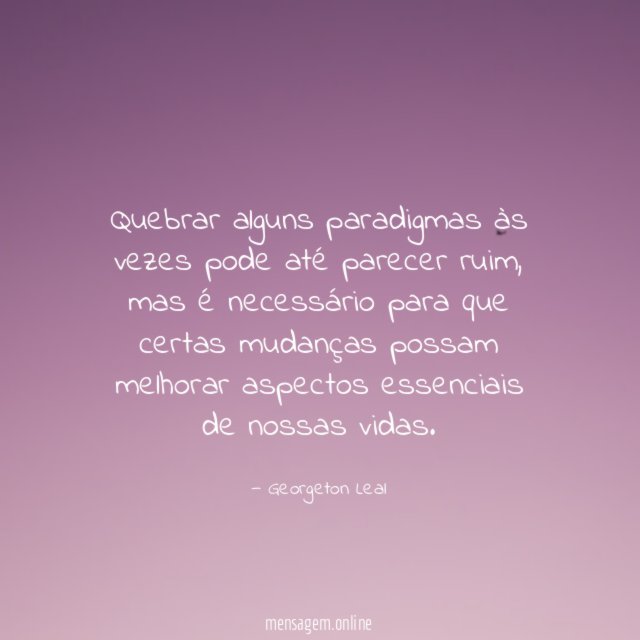 Quebrar alguns paradigmas às vezes pode até parecer ruim