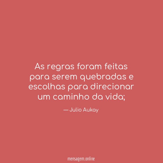 As regras foram feitas para serem quebradas