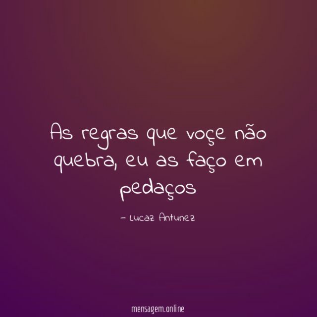 As regras que voçe não quebra