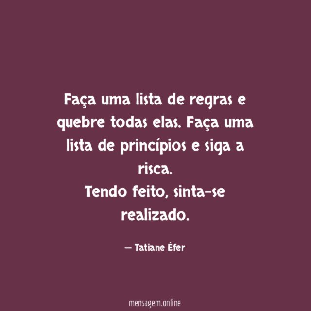 Faça uma lista de regras e quebre todas elas