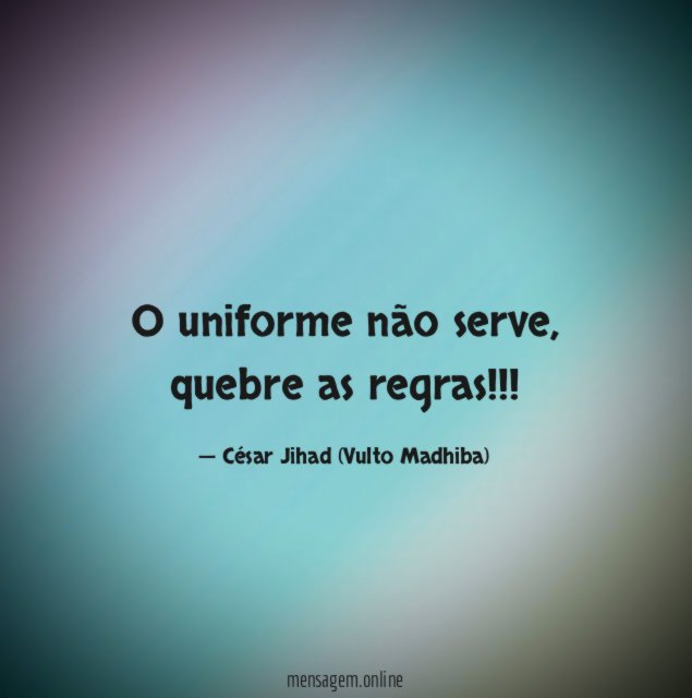 O uniforme não serve