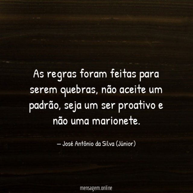 As regras foram feitas para serem quebras