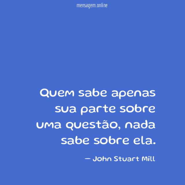 Quem sabe apenas sua parte sobre uma questão