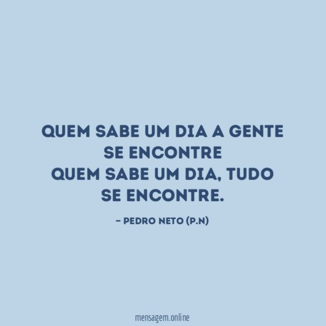 Quem sabe um dia a gente se encontre Quem sabe um dia