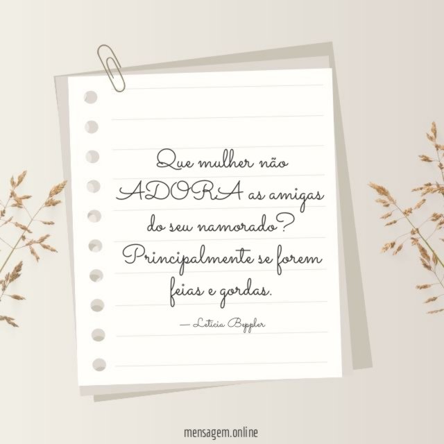 Que mulher não ADORA as amigas do seu namorado