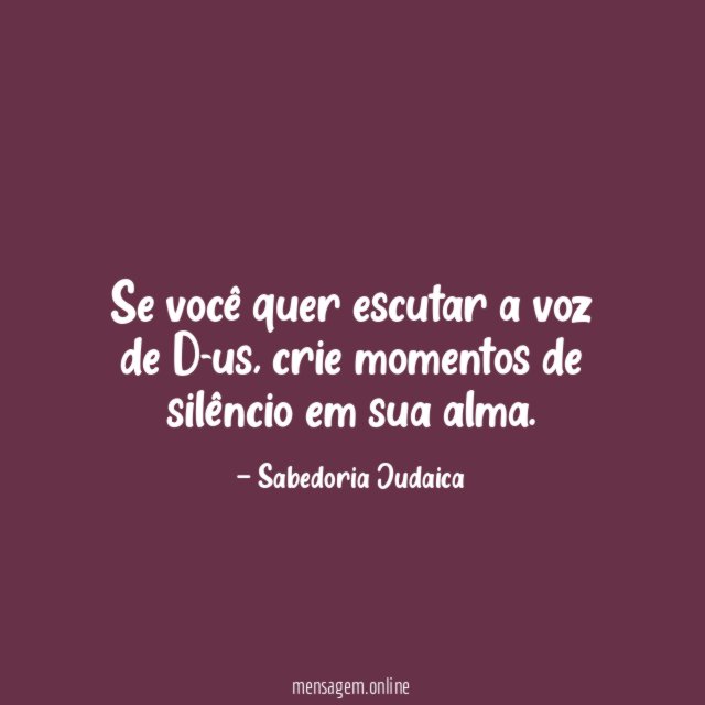 Se você quer escutar a voz de D-us