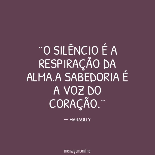 ¨O SILÊNCIO É A RESPIRAÇÃO DA ALMA