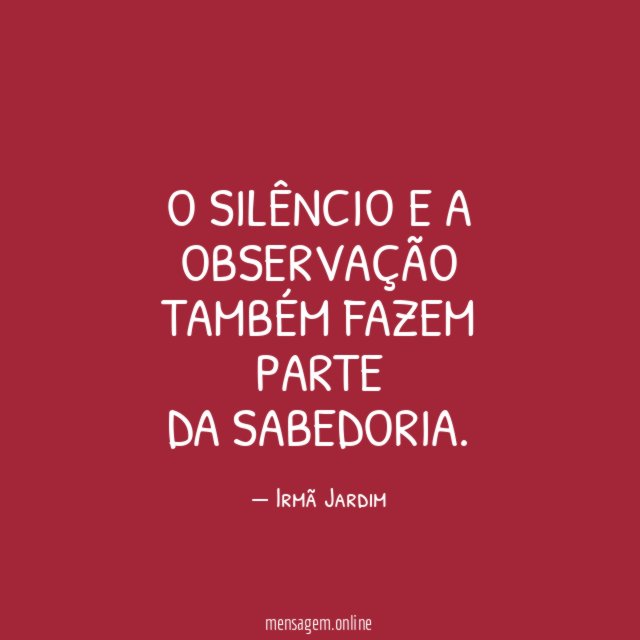 O silêncio e a observação também fazem parte da