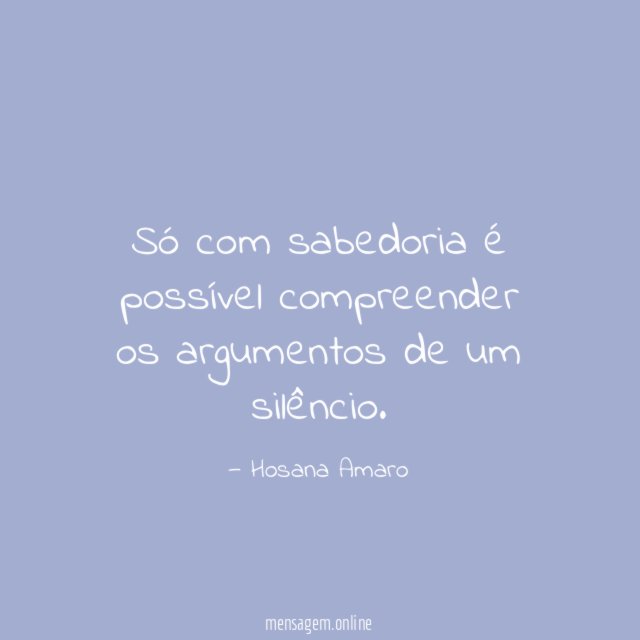 Só com sabedoria é possível compreender os argumentos de um silêncio