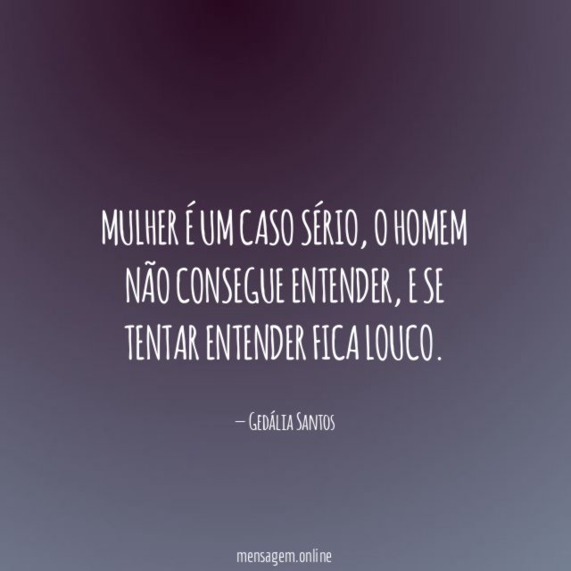 Mulher é um caso sério