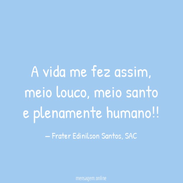 A vida me fez assim