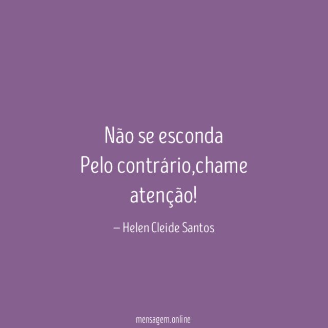 Não se esconda Pelo contrário