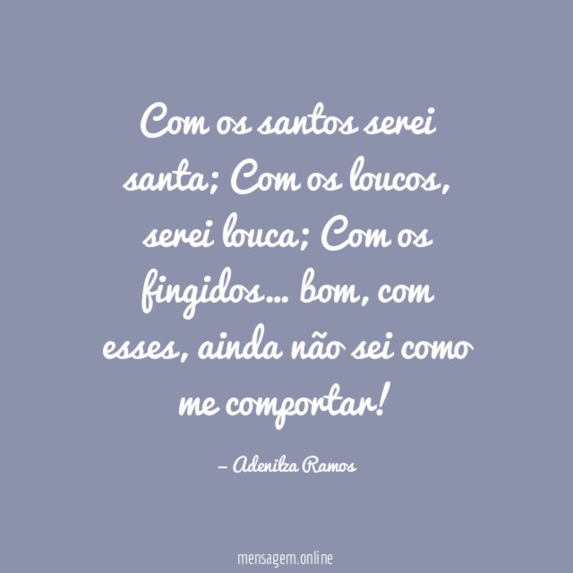 Com os santos serei santa