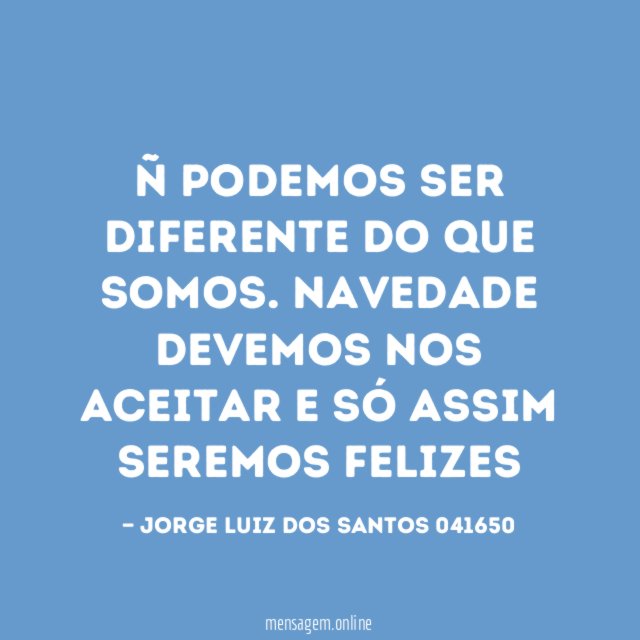 Ñ PODEMOS SER DIFERENTE DO QUE SOMOS