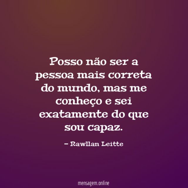 Posso não ser a pessoa mais correta do mundo