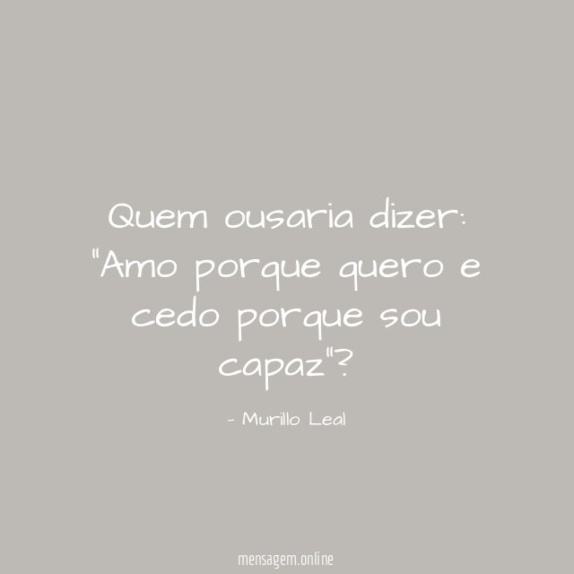 Quem ousaria dizer