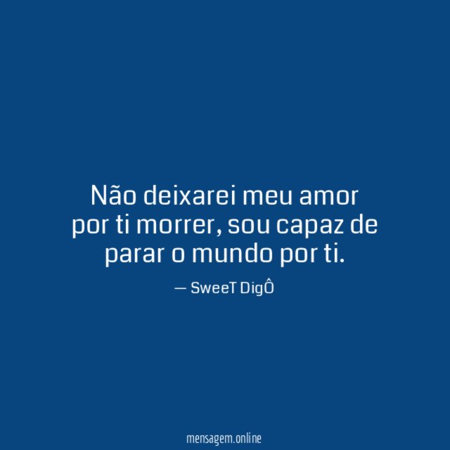 Não deixarei meu amor por ti morrer