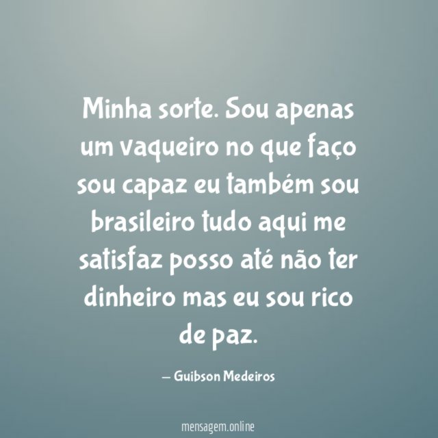 Minha sorte.