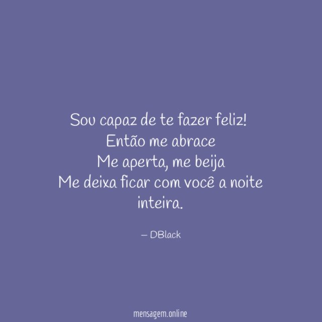sou capaz de te fazer feliz