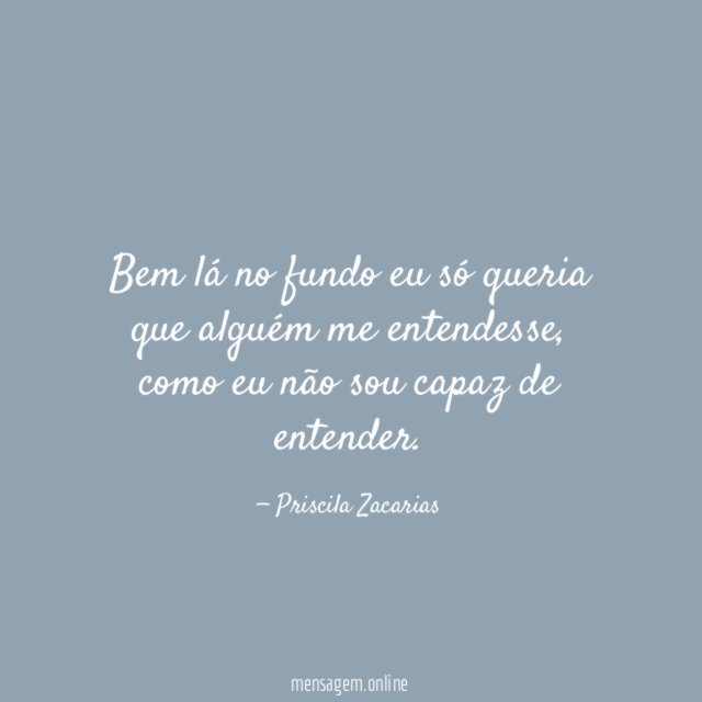 Bem lá no fundo eu só queria que alguém me entendesse