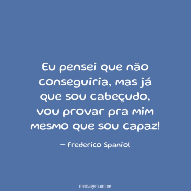 Eu pensei que não conseguiria