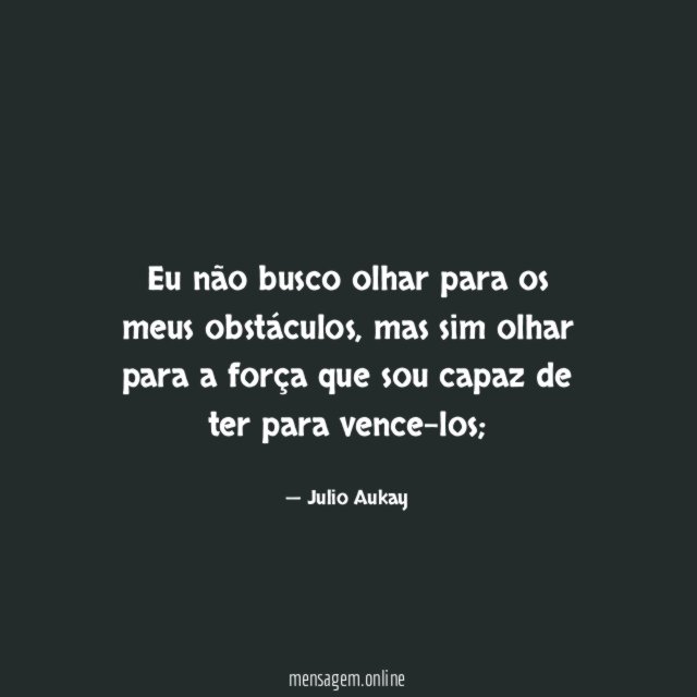 Eu não busco olhar para os meus obstáculos