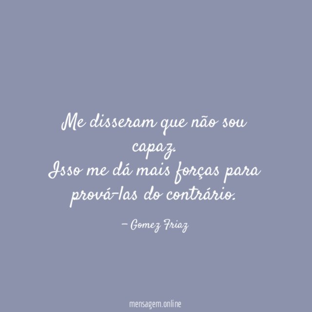 Me disseram que não sou capaz