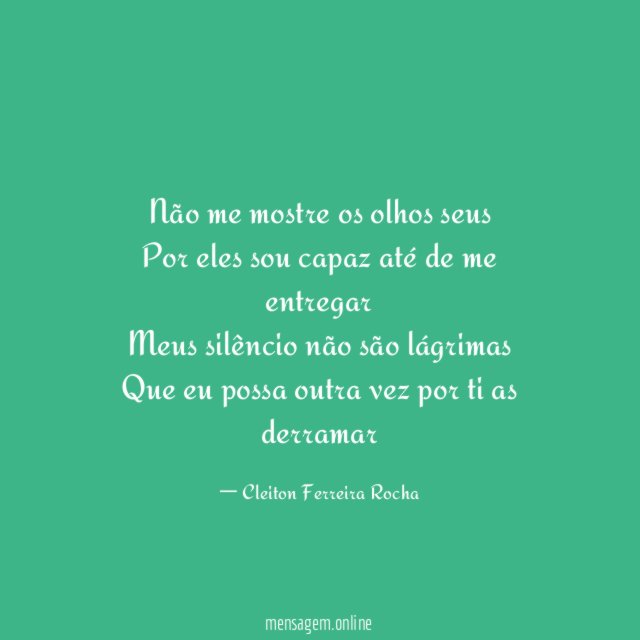 Não me mostre os olhos seus Por eles sou