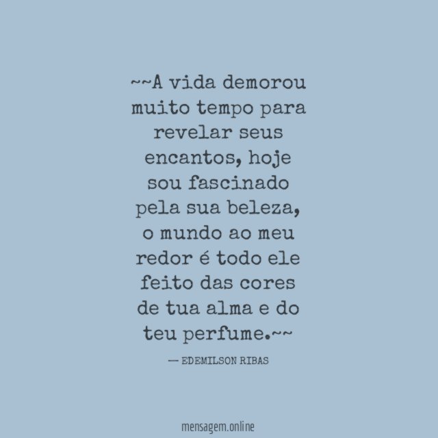 ~~A vida demorou muito tempo para revelar seus encantos