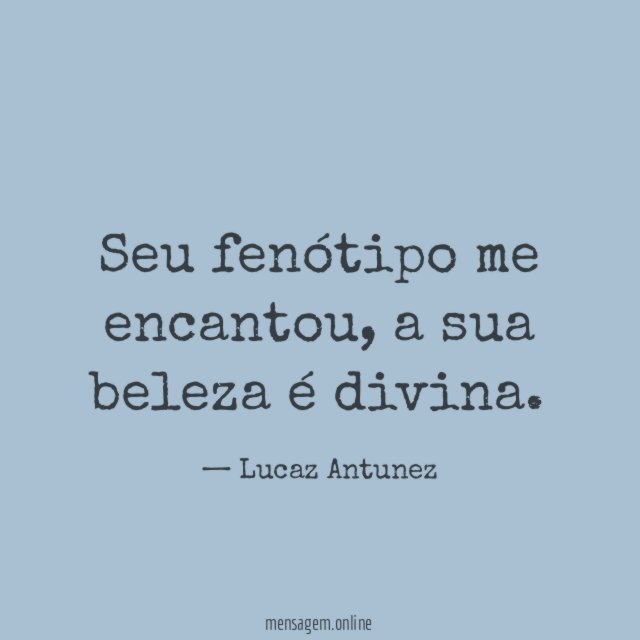 Seu fenótipo me encantou
