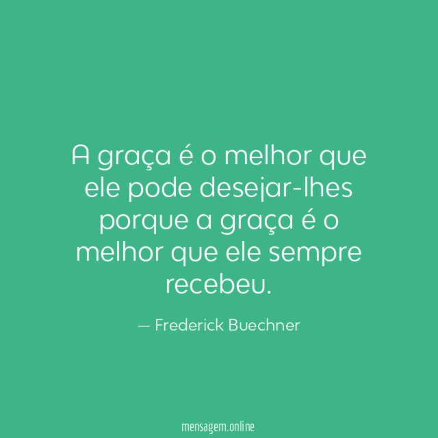 A graça é o melhor que ele pode