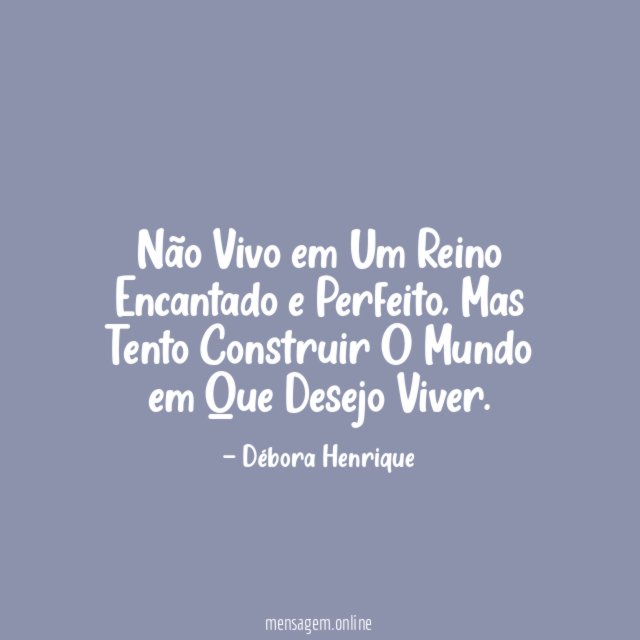 Não Vivo em Um Reino Encantado e Perfeito