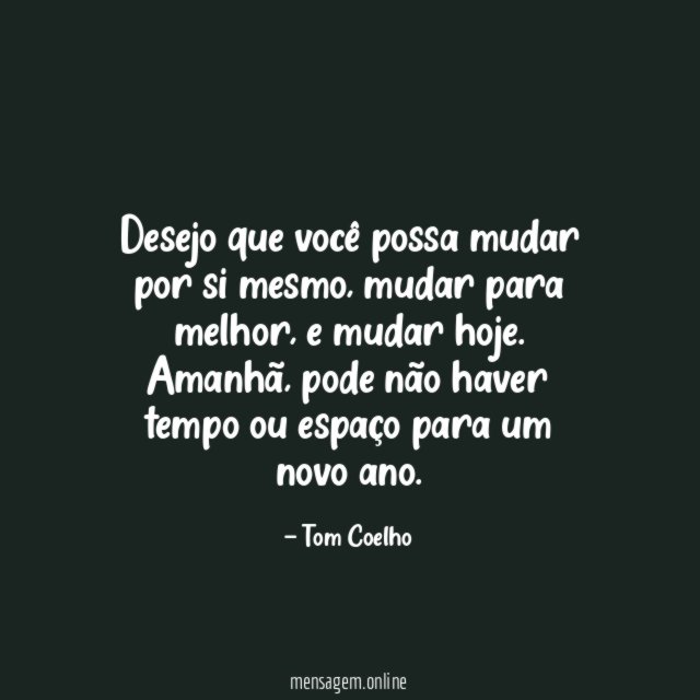 Desejo que você possa mudar por si mesmo