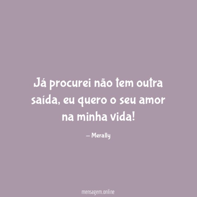 Já procurei não tem outra saída