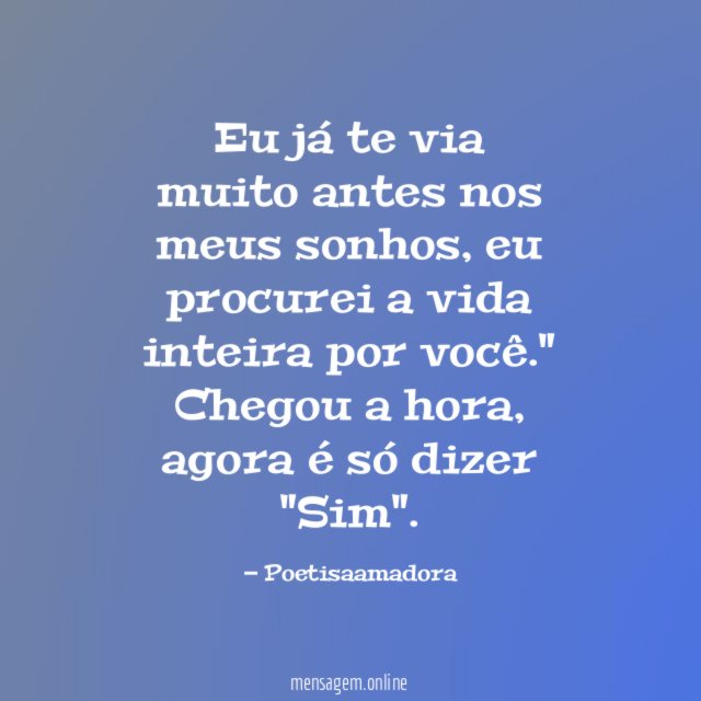 Eu já te via muito antes nos meus sonhos