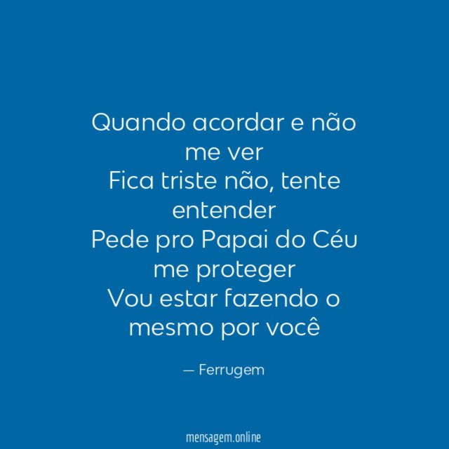 Quando acordar e não me ver Fica triste não