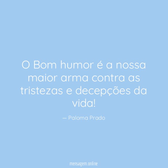 O Bom humor é a nossa maior arma