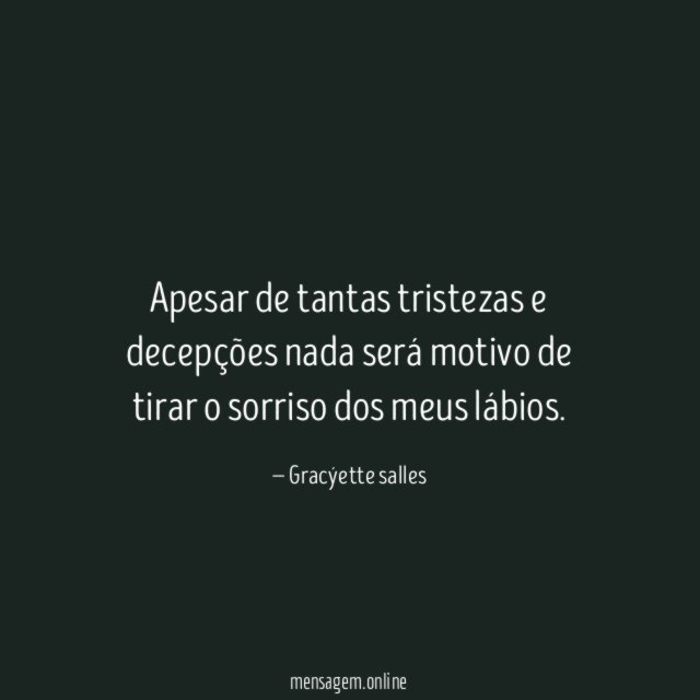 Apesar de tantas tristezas e decepções nada será