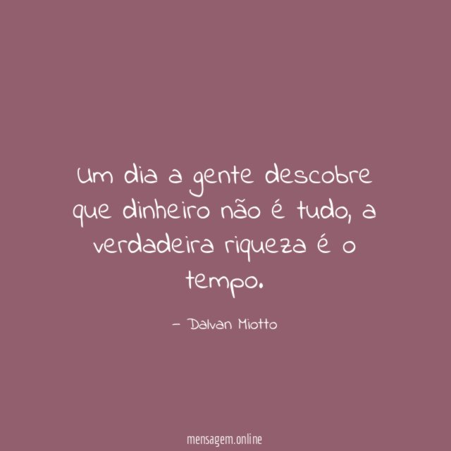 Um dia a gente descobre que dinheiro não é tudo