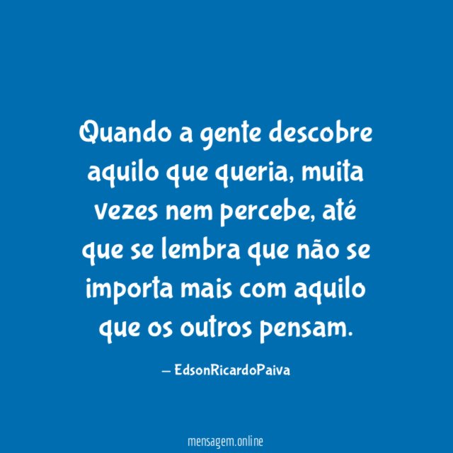 Quando a gente descobre aquilo que queria