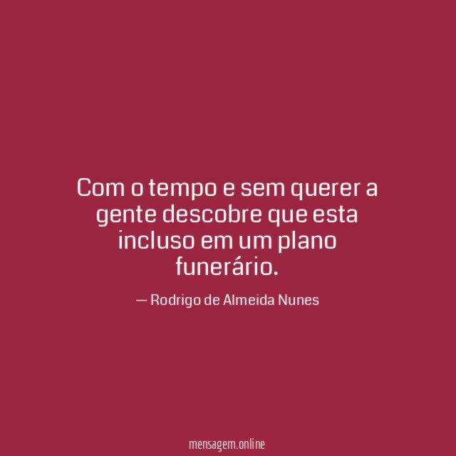 Com o tempo e sem querer a gente