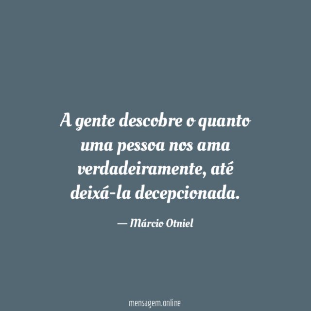 A gente descobre o quanto uma pessoa nos ama verdadeiramente